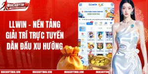 LLWIN - Nền Tảng Giải Trí Trực Tuyến Dẫn Đầu Xu Hướng