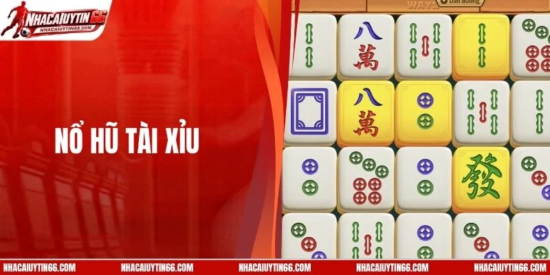 Nổ Hũ Tài Xỉu - Top 3 Nền Tảng Giải Trí Đẳng Cấp Nhất